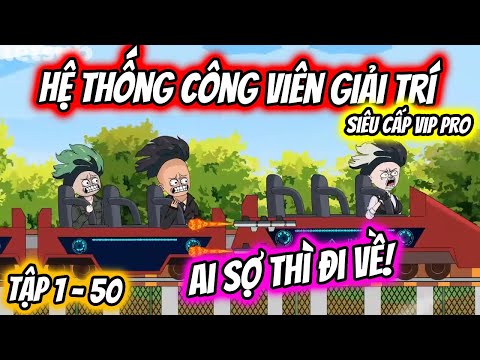 FULL 1 - 50 | HỆ THỐNG CÔNG VIÊN GIẢI TRÍ SIÊU CẤP VIP PRO | TTD Vietsub