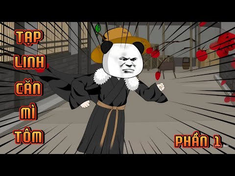 PHẦN 1 | TẠP LINH CĂN MÌ TÔM