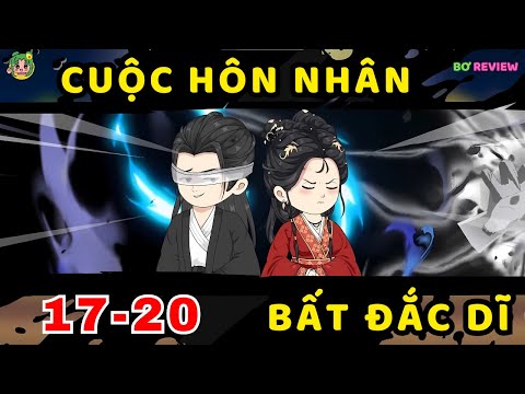 TẬP 17-20 | Cuộc Hôn Nhân Bất Đắc Dĩ | Bơ Rì Viu Official