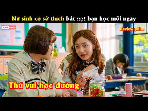 Nữ sinh có sở thích bắt n,ạt bạn học mỗi ngày - Review phim hay