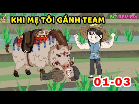 TẬP  01-03 | Khi Mẹ Tôi Gánh Team  | Bơ Rì Viu Official