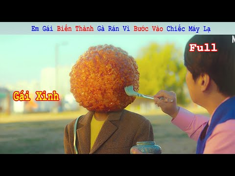 Review Phim: Em Gái Biến Thành Gà Rán Vì Bước Vào Chiếc Máy Lạ | Full | A Phim Review