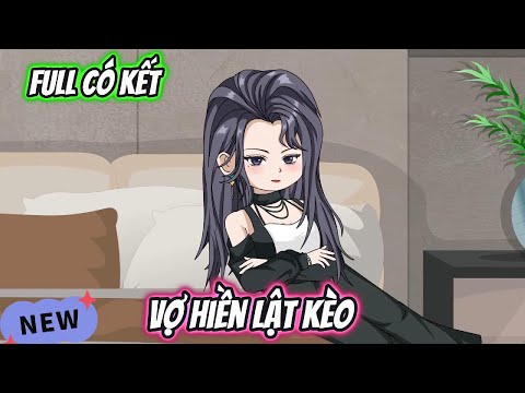 Vợ Hiền Lật Kèo Full Có Kết