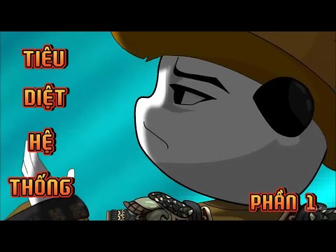 PHẦN 1 | TIÊU DIỆT HỆ THỐNG