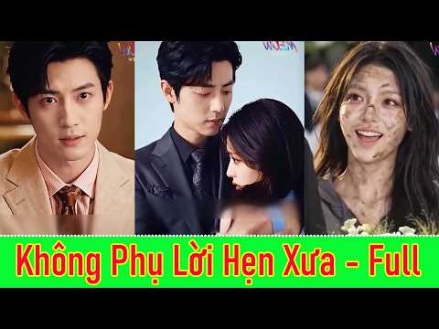 Không Phụ Lời Hẹn Xưa - Full Trọn Bộ