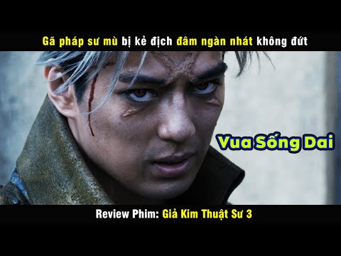 Bị kẻ địch đâm ngàn nhát không đứt - review phim Giả Kim Thuật Sư 3