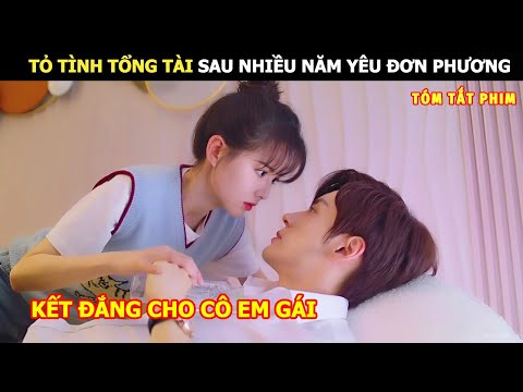 [Review Phim] Tỏ Tình Tổng Tài Sau Nhiều Năm Yêu Đơn Phương | Review Phim Hay