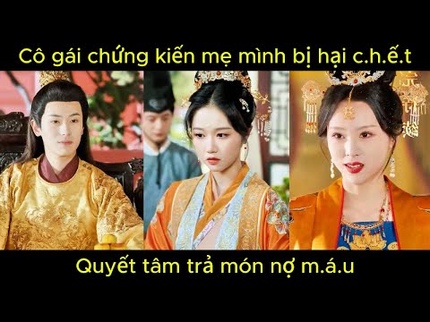 Cô gái chứng kiến mẹ mình bị hại c.h.ế.t, quyết tâm trả món nợ m.á.u | Phim hay.
