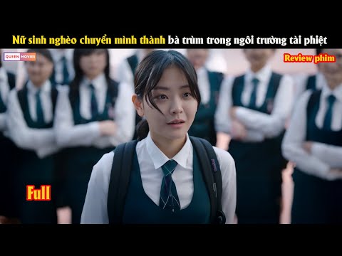 Nữ sinh nghèo chuyển mình thành bà trùm trong ngôi trường của giới tài phiệt - Review phim Hàn