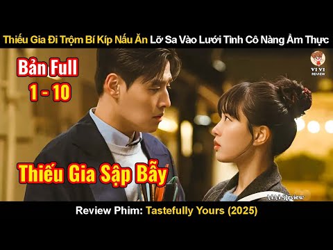 Cậu Ấm Kiêu Ngạo Phải Lòng Cô Nàng Đam Mê Ẩm Thực Khó Tính | Review Phim: Mỹ Vị Yêu Đương (2025)