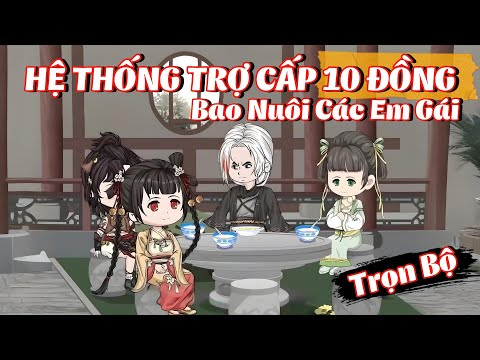 Full Bộ | Hệ Thống Trợ Cấp 10 Đồng, Bao Nuôi Các Em Gái | Phim Hay Có Kết | Gà Review