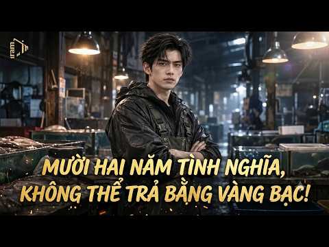 12 năm tình nghĩa không thể trả bằng vàng bạc Full trọn bộ