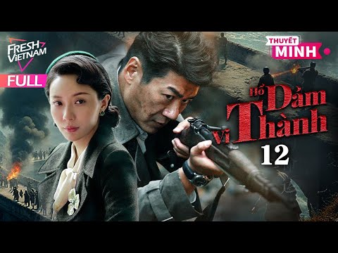[Thuyết Minh] Hổ Đảm Vi Thành l Tập 12 l Phim Hành Động Kháng Chiến Siêu Hay Năm 2024