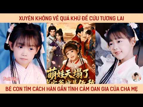 Xuyên không về quá khứ để cứu tương lai, bé con tìm cách hàn gắn tình cảm oan gia của cha mẹ