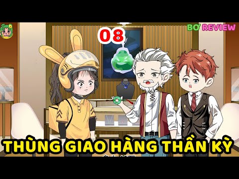 TẬP  08 | Thùng Giao Hàng Thần Kỳ | Bơ Rì Viu Official
