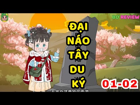 TẬP 01-02 | Đại Náo Tây Du Ký | Bơ Rì Viu Official