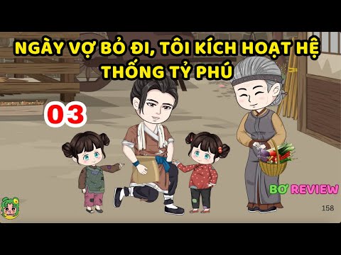 TẬP 03 | Ngày Vợ Bỏ Đi, Tôi Kích Hoạt Hệ Thống Tỷ Phú | Bơ Rì Viu Official
