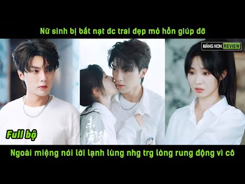 Nữ sinh bị bắt nạt đc trai đẹp mỏ hỗn giúp đỡ miệng nói lời lạnh lùng nhg trg lòng rung động vì cô