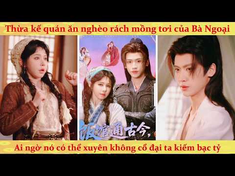 Thập Thất: tôi có quán ăn xuyên không 2 thế giới, bán gạo kiếm vàng bao nuôi Tướng Quân đẹp trai