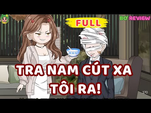 Full Bộ | Tra Nam Cút Xa Tôi Ra ! | Bơ Rì Viu Official
