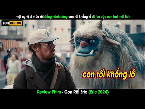 Hành trình tìm con trai mất tích cùng CON RỐI siêu to khổng lồ -Review phim Con Rối Eric - Eric 2024