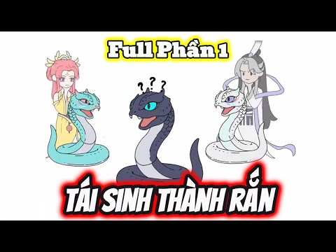 Full Phần 1 | Tái Sinh Thành Rắn - Bạch Tiên Sinh