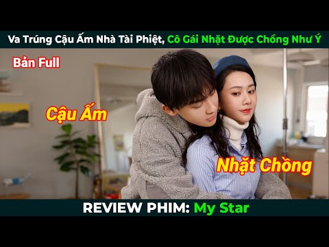 [Review Phim] Va Trúng Cậu Ấm Nhà Tài Phiệt, Cô Gái Nhặt Được Chồng Như Ý | Tóm Tắt Phim Ngôn Tình