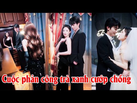 Tổng tài nhà họ Chu yêu thầm 10 năm Chị gái lặng lẽ trả đũa em kế trà xanh
