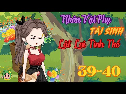 TẬP 39 - 40 - Nhân Vật Phụ Tái Sinh Lật Lại Tình Thế | Bơ Review