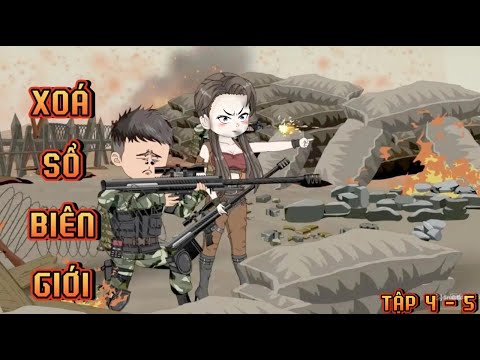 TẬP 4 - 5 I XOÁ SỔ BIÊN GIỚI