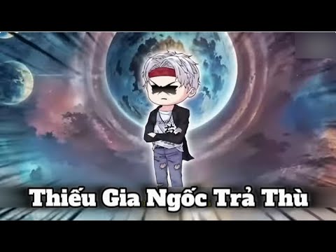 Thiếu Gia Ngốc Trả Thù | Lê Tính