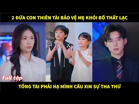 2 đứa con thiên tài bảo vệ mẹ khỏi người bố thất lạc, tổng tài phải hạ mình cầu xin sự tha thứ