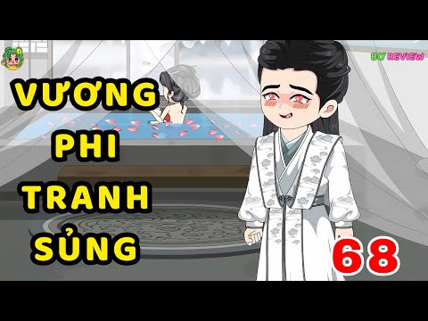 TẬP 68 | Vương Phi Tranh Sủng | Bơ Rì Viu Official