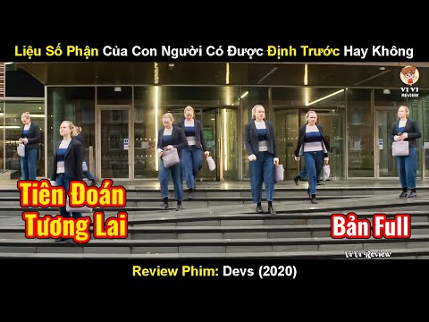 Liệu Số Phận Của Con Người Có Được Định Trước Hay Không | Review Phim: Devs | Mã Lệnh Chớt Người