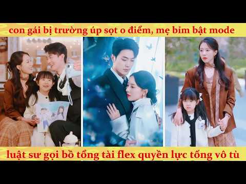 Chủ Tịch tỷ phú phát hiện con gái thiên tài 10 điểm bị hãm hại và màn báo thù cực gắt
