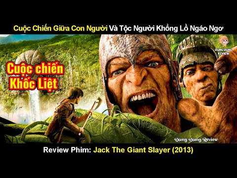 Cuộc Chiến Giữa Con Người Và Tộc Người Khổng Lồ | Review Phim Jack và Đại Chiến Người Khổng Lồ 2013