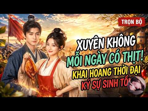 Phần 1-3: Mang Không Gian Khai Hoang Ăn Thịt Thoải Mái