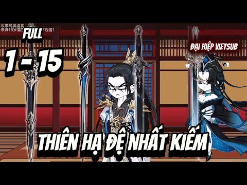 Full 1-15 | Thiên Hạ Đệ Nhất Kiếm | Đại Hiệp vietsub