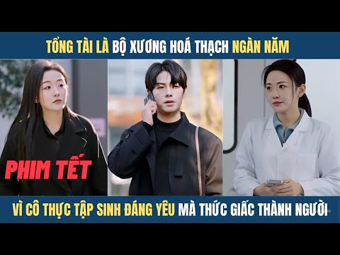 Tổng tài là bộ xương hoá thạch ngàn năm vì cô thực tập sinh mà thức giấc