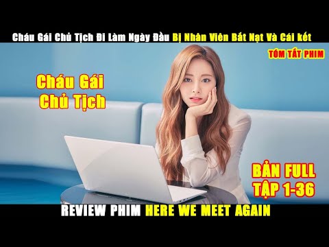 Cháu Gái Chủ Tịch Đi Làm Ngày Đầu Bị Nhân Viên Bắt Nạt Và Cái kết | Review Phim Hay 2024