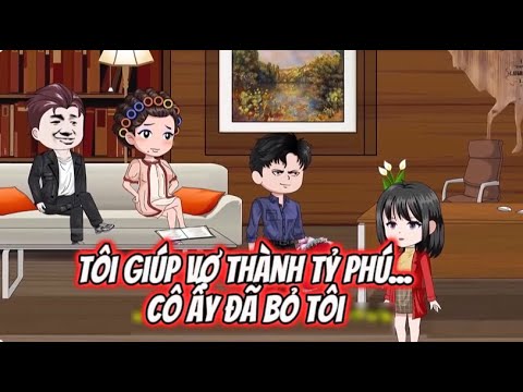 Tôi Giúp Vợ Thành Tỷ Phú... Cô Ấy Đã Đá Tôi Đi | Sub Review