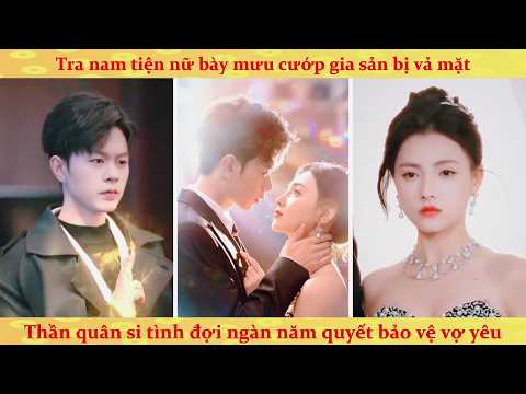 Thần quân si tình 1000 năm gặp lại người thương trong thân phận nữ tổng tài