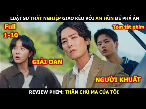 Review Phim: Luật Sư Thất Nghiệp Giao Kèo Với Hồn Ma Để Phá Án | Ma Ơi, Kiện Ai?