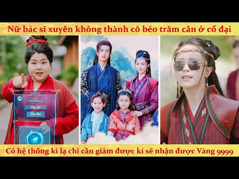 Hệ thống giảm cân được vàng: nữ bác sĩ xuyên không thành cô béo trăm cân ngày ngày lụm vàng cười mỉm