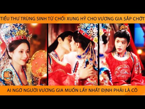 Tiểu Thư Trùng Sinh Từ Chối Xung Hỷ Cho Vương Gia Sắp Chớt Ai Ngờ Ng Vương Gia Muốn Lấy Chỉ Có Mk Cô