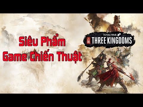 [TotalWar ThreeKingDoom] #1 Game chiến thuật hay nhất 2019