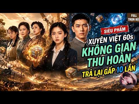 Phần 1-2: Xuyên Sách Thập Niên 60 Cô Dâu Ác Độc Kích Hoạt Không Gian, Vật Tư Tăng Gấp 10 Lần