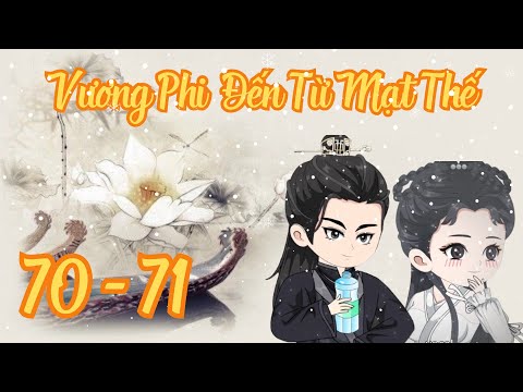 TẬP 70 - 71 - Vương Phi Đến Từ Mạt Thế | Bơ Review