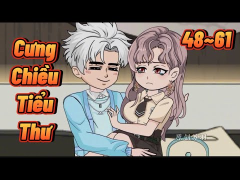 (TẬP 48~61) CƯNG CHIỀU TIỂU THƯ | Great Sub