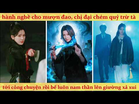 Nữ Huyền Học xuống núi bắt ma tróc quỷ ép cưới Tạ Thiếu: Trêu vào cô ấy làm gì